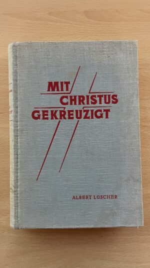 Buch <br><b>Albert Löschers "Mit Christus gekreuzigt"</b>